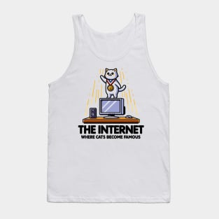 The Internet Where Cats Become Famous Tank Top